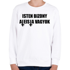 PRINTFASHION Isten bizony ateista vagyok! - Gyerek pulóver - Fehér