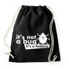 PRINTFASHION It's not a bug, It's a feature - Sportzsák, Tornazsák - Fekete