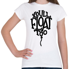 PRINTFASHION IT - You'll float too - Női póló - Fehér női póló