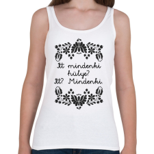 PRINTFASHION Itt mindenki hülye? Itt? Mindenki. - Női atléta - Fehér női trikó