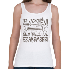 PRINTFASHION Itt vagyok én nem kell ide szakember - Női atléta - Fehér női trikó