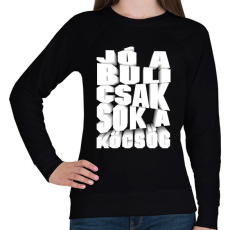 PRINTFASHION Jó a buli csak sok a köcsög - Női pulóver - Fekete