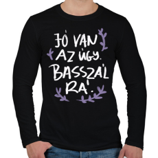 PRINTFASHION Jó van az úgy - Férfi hosszú ujjú póló - Fekete
