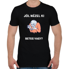 PRINTFASHION Jól nézel ki, beteg vagy - Férfi póló - Fekete férfi póló