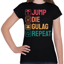 PRINTFASHION Jump, Die, Gulag, Repeat - Női póló - Fekete női póló