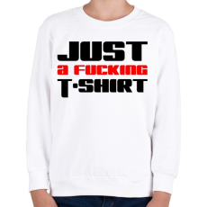 PRINTFASHION just-a-fucking-t-shirt-2-red-black - Gyerek pulóver - Fehér
