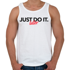 PRINTFASHION JUST DO IT LATER 2 - Férfi atléta - Fehér atléta, trikó