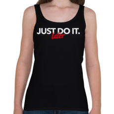PRINTFASHION JUST DO IT LATER - Női atléta - Fekete