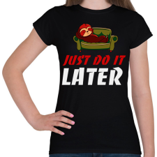 PRINTFASHION Just do it later - Női póló - Fekete női póló