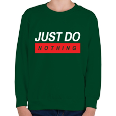 PRINTFASHION Just do nothing - Gyerek pulóver - Sötétzöld