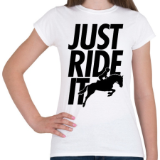 PRINTFASHION Just Ride It - Női póló - Fehér női póló