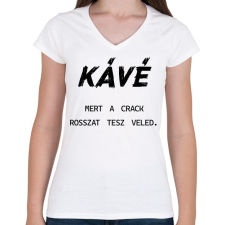 PRINTFASHION Kávé, mert a crack rosszat tesz veled - Női V-nyakú póló - Fehér női póló