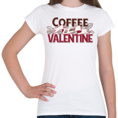 PRINTFASHION Kávérajongó - Coffee is my Valentine - Női póló - Fehér