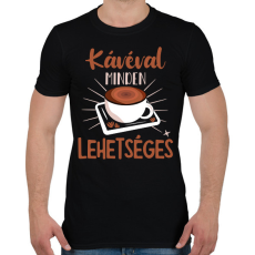 PRINTFASHION Kávéval minden lehetséges - Férfi póló - Fekete
