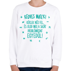 PRINTFASHION Kedves matek! - Gyerek pulóver - Fehér