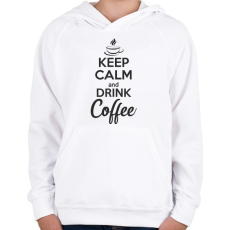 PRINTFASHION Keep calm and drink coffee - Gyerek kapucnis pulóver - Fehér