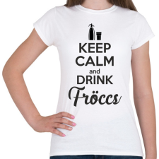 PRINTFASHION keep calm and drink fröccs - Női póló - Fehér női póló