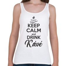 PRINTFASHION Keep calm and drink kávé - Női atléta - Fehér női trikó