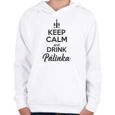 PRINTFASHION Keep calm and drink pálinka - Gyerek kapucnis pulóver - Fehér