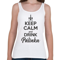 PRINTFASHION Keep calm and drink pálinka - Női atléta - Fehér