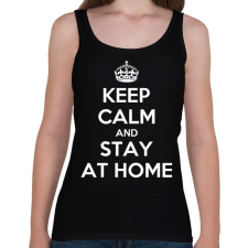 PRINTFASHION Keep calm and stay home! - Női atléta - Fekete női trikó