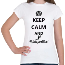 PRINTFASHION Keep calm and think positive! - Női póló - Fehér női póló