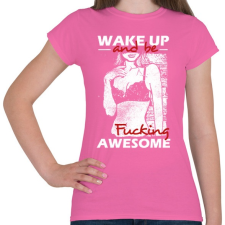 PRINTFASHION Kelj fel és légy dögös! - Női póló - Rózsaszín női póló