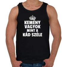 PRINTFASHION KEMÉNY VAGYOK, MINT A KÁD SZÉLE - Férfi atléta - Fekete atléta, trikó