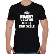 PRINTFASHION KEMÉNY VAGYOK, MINT A KÁD SZÉLE - Férfi póló - Fekete férfi póló