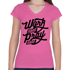 PRINTFASHION Keményen dolgozni, imádkozni - Női V-nyakú póló - Rózsaszín