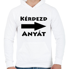 PRINTFASHION Kérdezd anyát! - Férfi kapucnis pulóver - Fehér