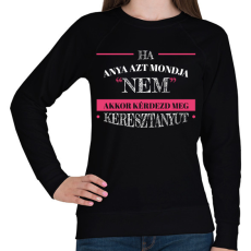 PRINTFASHION Kérdezd meg keresztanyut - Női pulóver - Fekete