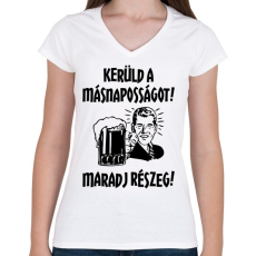 PRINTFASHION Kerüld a másnaposságot! - Női V-nyakú póló - Fehér