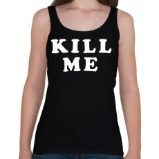 PRINTFASHION Kill me - Női atléta - Fekete