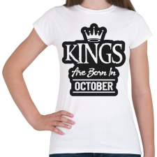 PRINTFASHION KINGS are born in October - fekete - Női póló - Fehér női póló