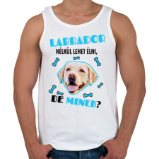 PRINTFASHION Labrador nélkül lehet élni, de minek? - Férfi atléta - Fehér atléta, trikó