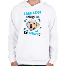 PRINTFASHION Labrador nélkül lehet élni, de minek? - Gyerek kapucnis pulóver - Fehér