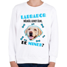 PRINTFASHION Labrador nélkül lehet élni, de minek? - Gyerek pulóver - Fehér gyerek pulóver, kardigán
