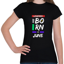 PRINTFASHION Legends are born in june - Női póló - Fekete női póló