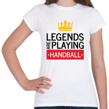 PRINTFASHION Legends are playing handball - Női póló - Fehér női póló