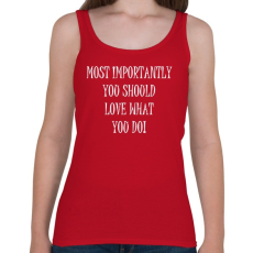 PRINTFASHION Legfontosabb az, hogy szeresd amit csinálsz - Női atléta - Cseresznyepiros
