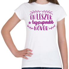 PRINTFASHION Legszuperebb nővér - Női póló - Fehér