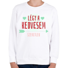 PRINTFASHION Légy a kedvesem! - Gyerek pulóver - Fehér
