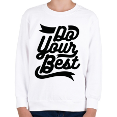 PRINTFASHION Légy a legjobb - Gyerek pulóver - Fehér