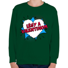 PRINTFASHION Légy a Valentinom! - Gyerek pulóver - Sötétzöld gyerek pulóver, kardigán
