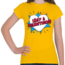 PRINTFASHION Légy a Valentinom! - Női póló - Sárga női póló