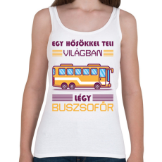 PRINTFASHION Légy buszsofőr - Női atléta - Fehér
