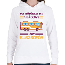 PRINTFASHION Légy buszsofőr - Női kapucnis pulóver - Fehér női pulóver, kardigán