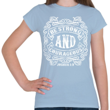 PRINTFASHION Légy erős és bátor - Női póló - Világoskék női póló