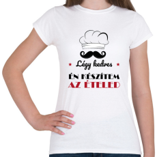 PRINTFASHION Légy kedves a szakáccsal - Női póló - Fehér